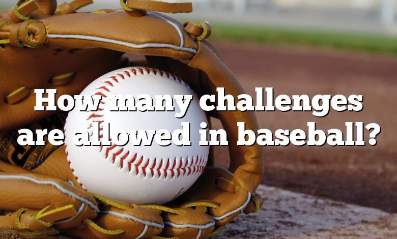 How many challenges are allowed in baseball?