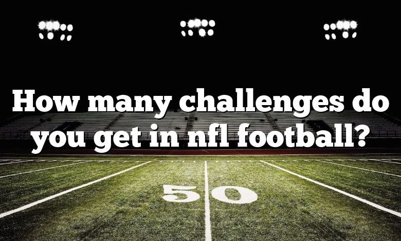 How many challenges do you get in nfl football?