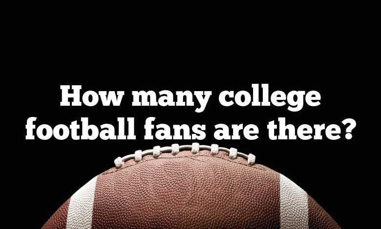 How many college football fans are there?