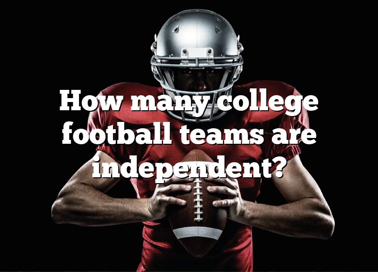 how-many-college-football-teams-are-independent-dna-of-sports