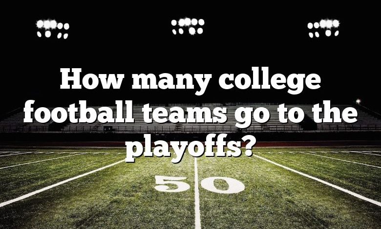 How many college football teams go to the playoffs?