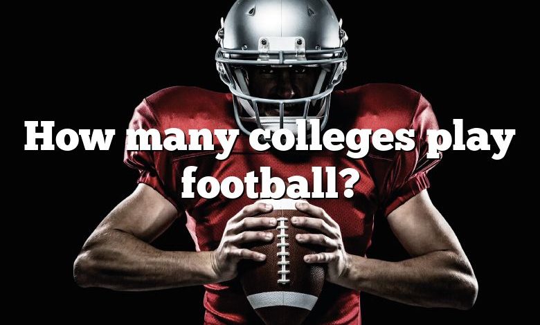 How many colleges play football?