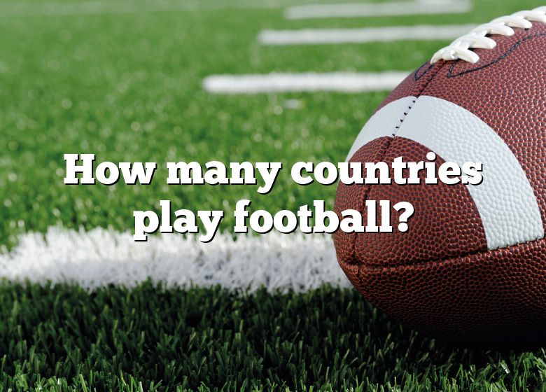 How Many Countries Play Football