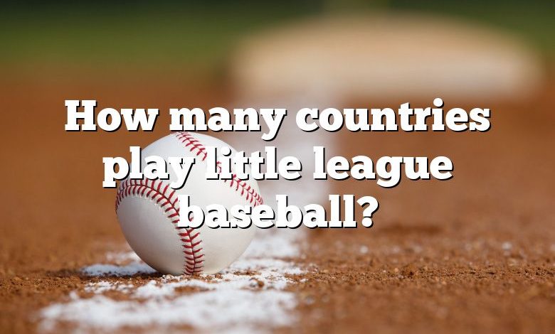 How many countries play little league baseball?