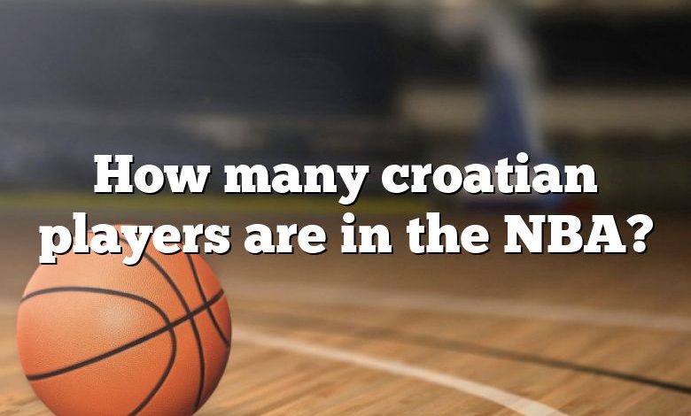 How many croatian players are in the NBA?