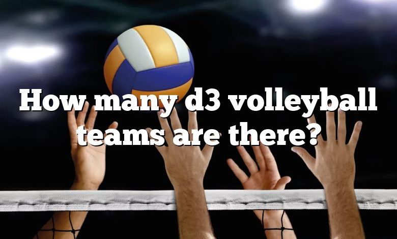 How many d3 volleyball teams are there?