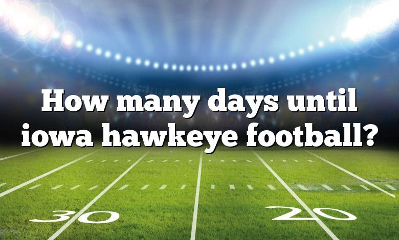 How many days until iowa hawkeye football?