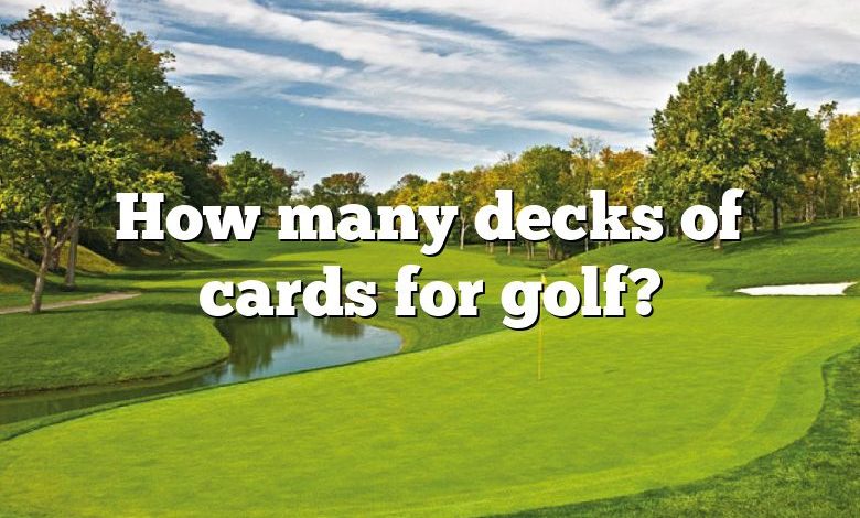 How many decks of cards for golf?