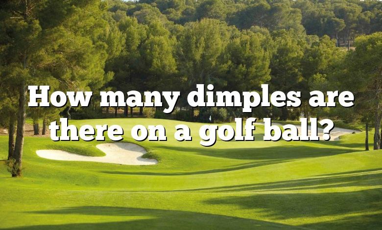 How many dimples are there on a golf ball?