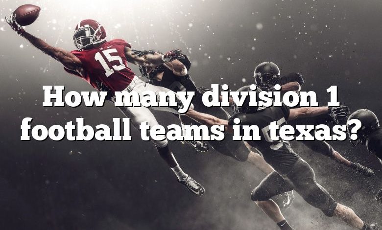 How many division 1 football teams in texas?