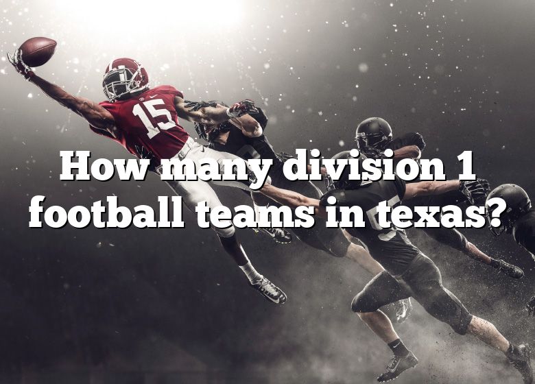 How Many Division 1 Football Teams In Texas DNA Of SPORTS