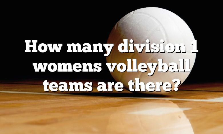 How many division 1 womens volleyball teams are there?