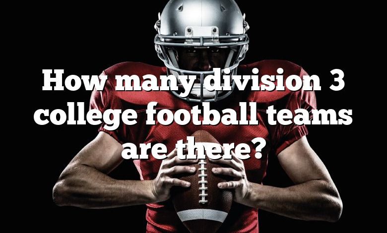 How many division 3 college football teams are there?