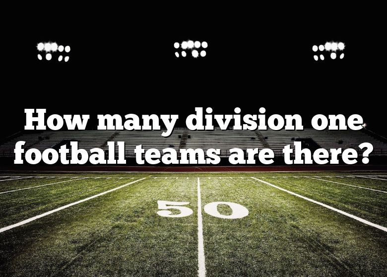 how-many-division-one-football-teams-are-there-dna-of-sports