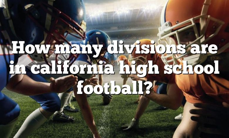 How many divisions are in california high school football?