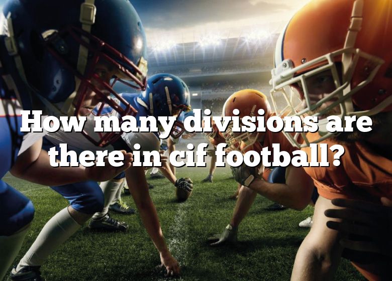 How Many Divisions Are There In Cif Football? DNA Of SPORTS