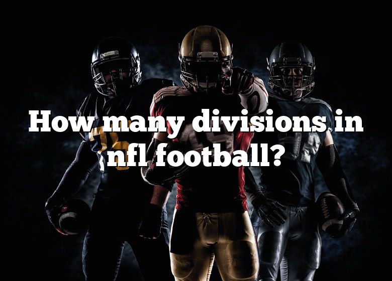 How Many Divisions In Nfl Football? DNA Of SPORTS