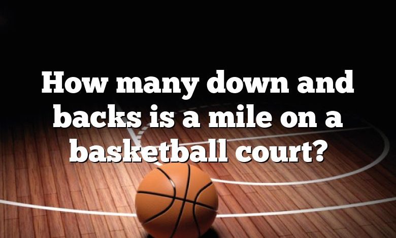 How many down and backs is a mile on a basketball court?