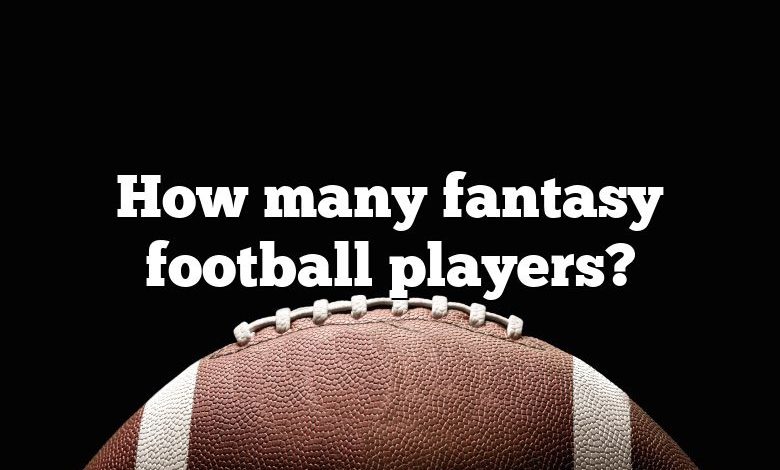 How many fantasy football players?