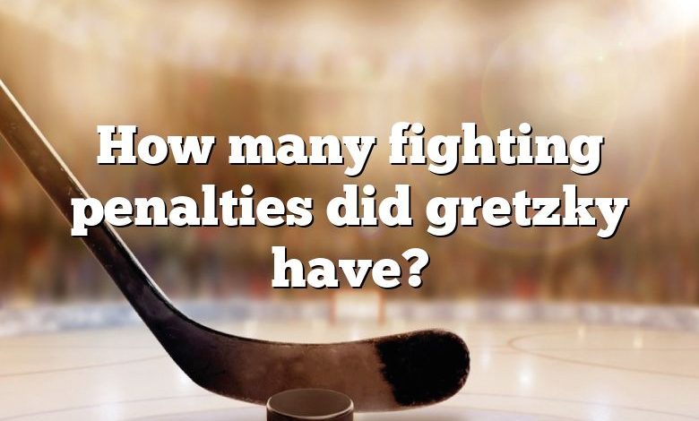 How many fighting penalties did gretzky have?