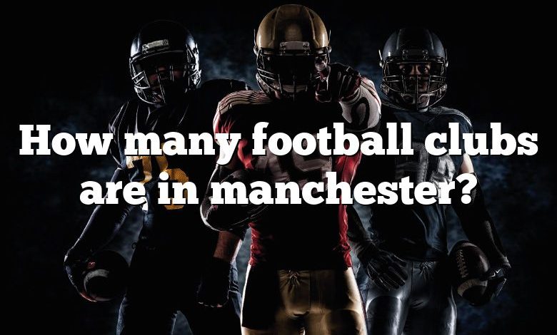 How many football clubs are in manchester?