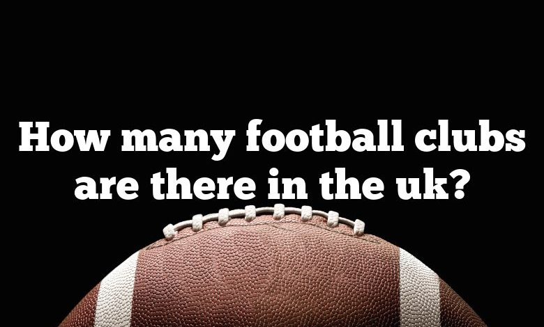 How many football clubs are there in the uk?