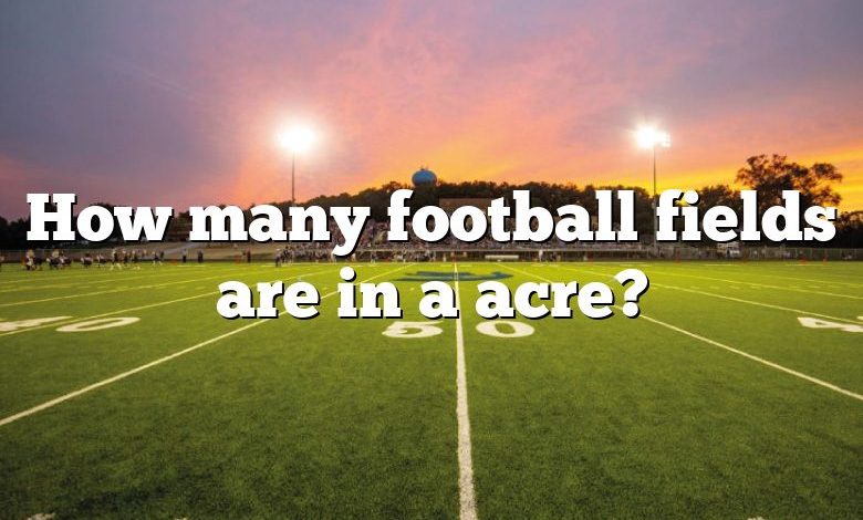 How many football fields are in a acre?