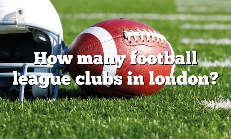 How many football league clubs in london?