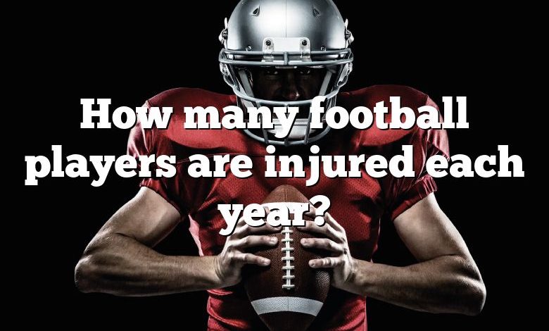 How many football players are injured each year?