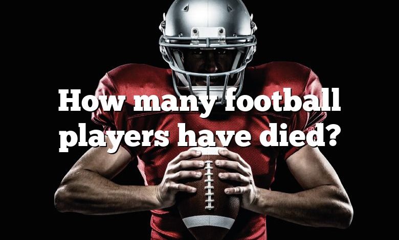 How many football players have died?