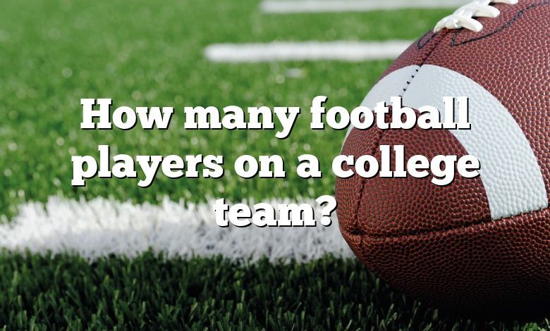 How many football players on a college team?