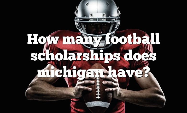 How many football scholarships does michigan have?