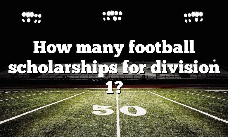 How many football scholarships for division 1?