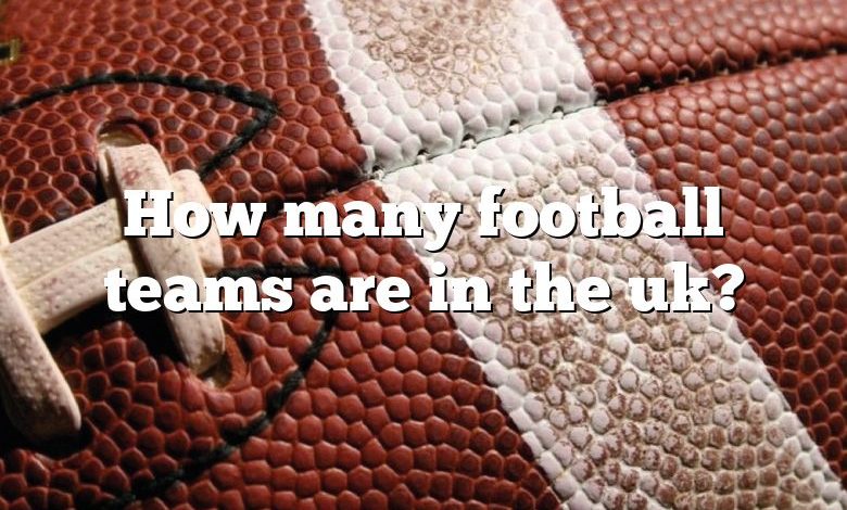 How many football teams are in the uk?