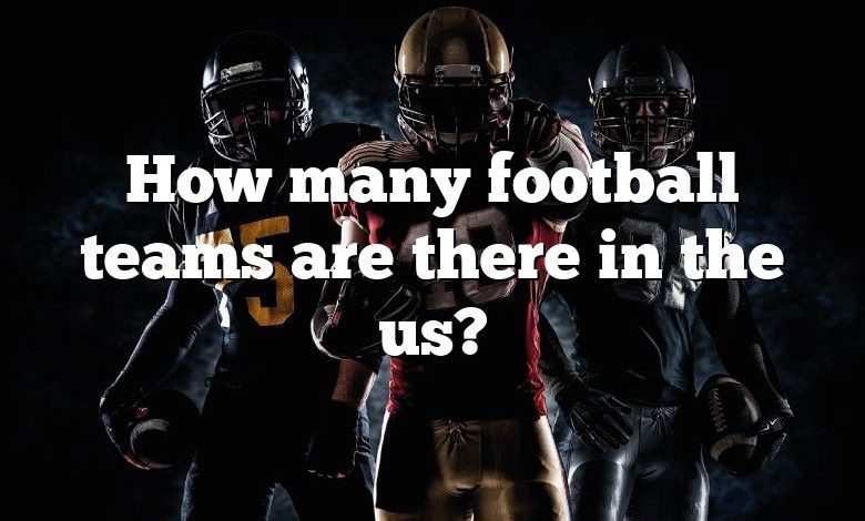 How many football teams are there in the us?