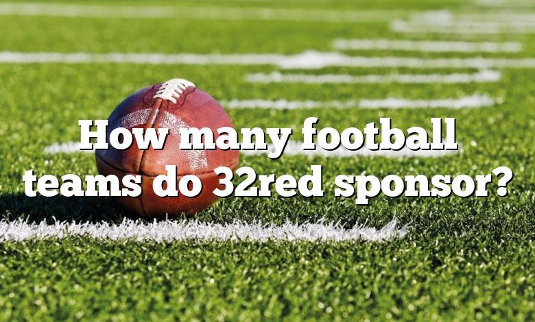 How many football teams do 32red sponsor?