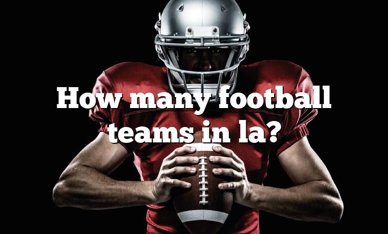 How many football teams in la?