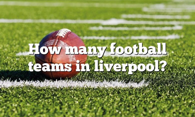 How many football teams in liverpool?