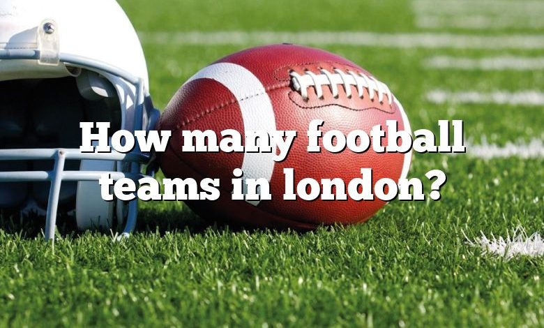 How many football teams in london?