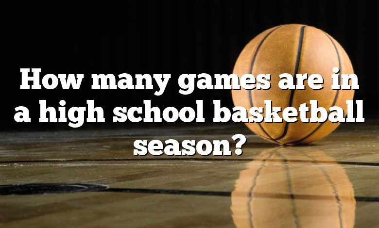 How many games are in a high school basketball season?