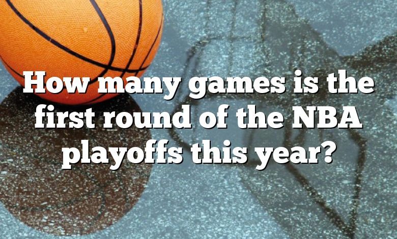 How many games is the first round of the NBA playoffs this year?