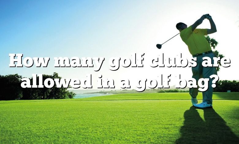 How many golf clubs are allowed in a golf bag?