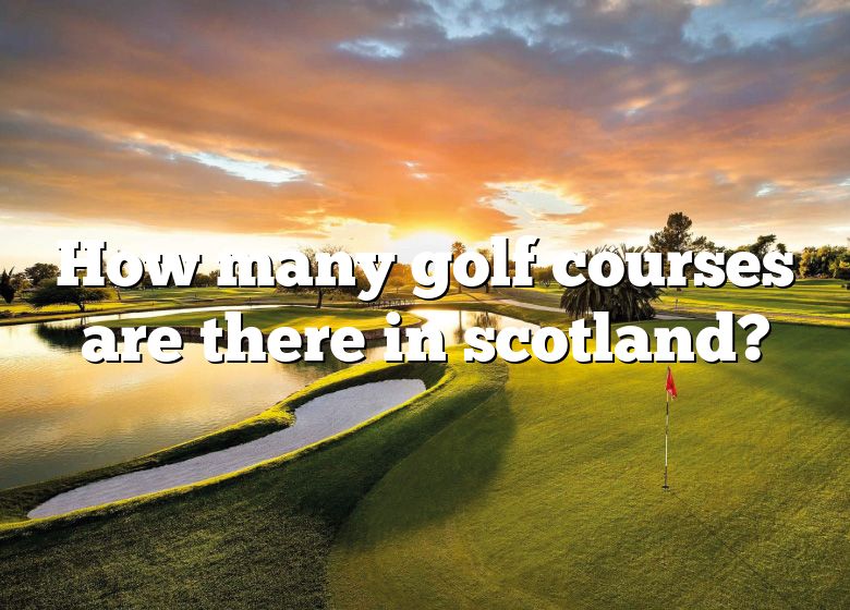 How Many Golf Courses Are There In Scotland? DNA Of SPORTS