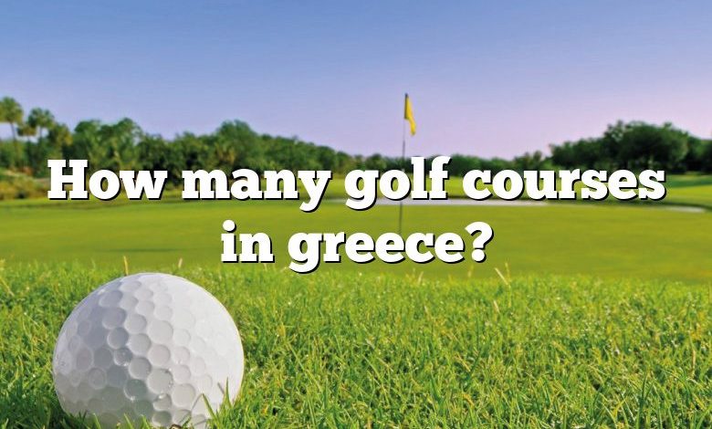 How many golf courses in greece?