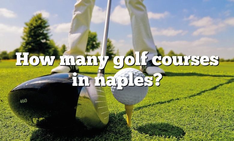 How many golf courses in naples?