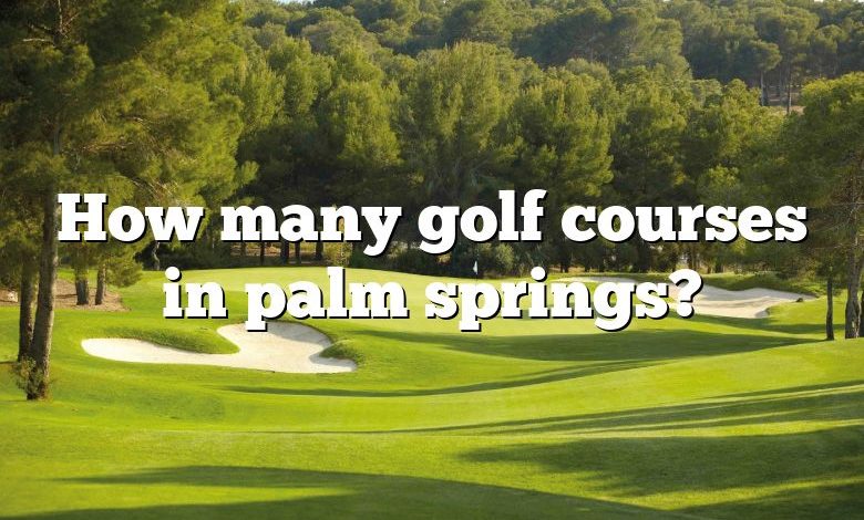 How many golf courses in palm springs?