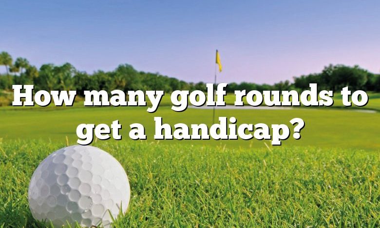 How many golf rounds to get a handicap?