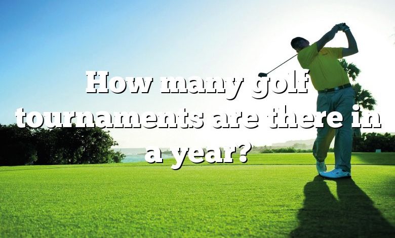 How many golf tournaments are there in a year?