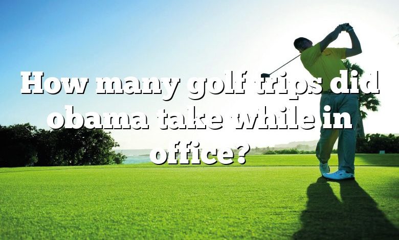 How many golf trips did obama take while in office?