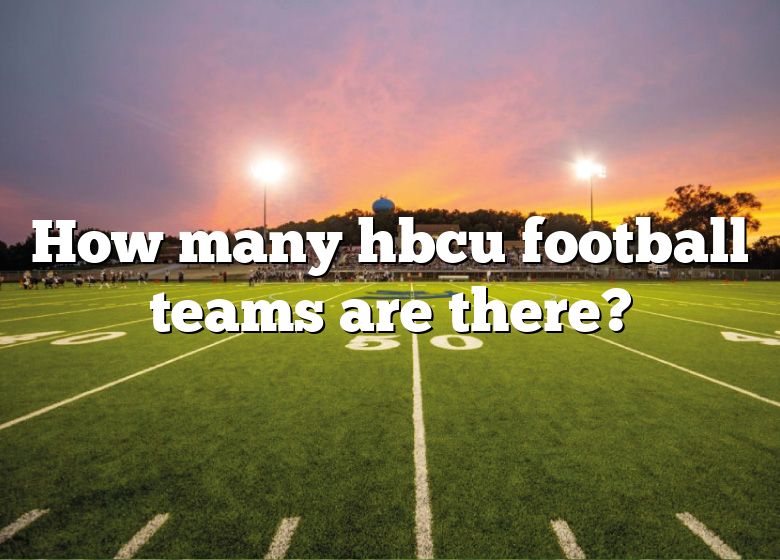 How Many Hbcu Football Teams Are There? DNA Of SPORTS